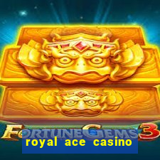 royal ace casino sign up bonus